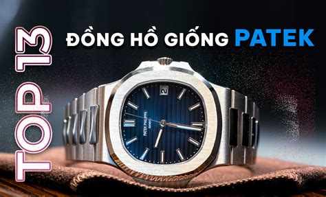 Top 13 đồng hồ giống Patek Philippe nhất thị trường